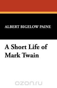 A Short Life of Mark Twain