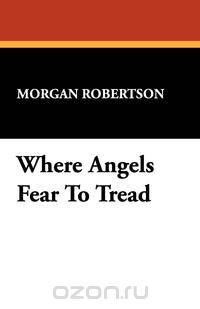 Where Angels Fear to Tread