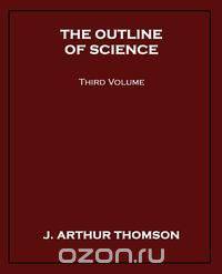 The Outline of Science, Third Volume
