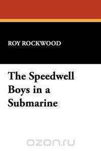 The Speedwell Boys in a Submarine