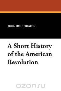 A Short History of the American Revolution