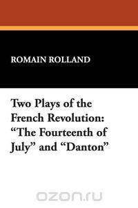 Two Plays of the French Revolution