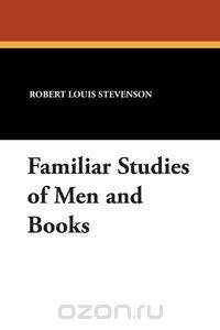 Familiar Studies of Men and Books