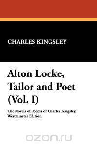 Alton Locke, Tailor and Poet (Vol. I)