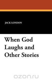 When God Laughs and Other Stories