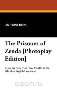 The Prisoner of Zenda [Photoplay Edition]