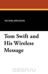 Tom Swift and His Wireless Message