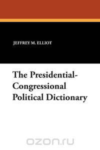 The Presidential-Congressional Political Dictionary
