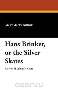 Hans Brinker, or the Silver Skates