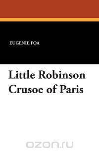 Little Robinson Crusoe of Paris