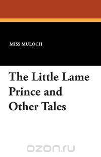 The Little Lame Prince and Other Tales