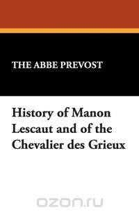History of Manon Lescaut and of the Chevalier Des Grieux