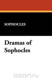Dramas of Sophocles