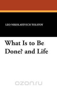 What Is to Be Done? and Life