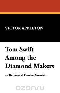 Tom Swift Among the Diamond Makers