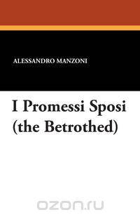 I Promessi Sposi (the Betrothed)