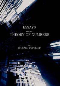 Essays on the Theory of Numbers (Second Edition)