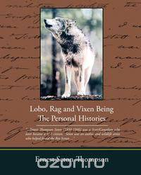 Lobo Rag and Vixen Being the Personal Histories