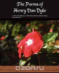 The Poems of Henry Van Dyke