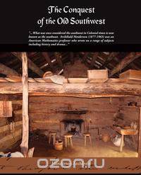 The Conquest of the Old Southwest