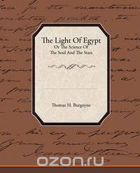 The Light of Egypt or the Science of the Soul and the Stars