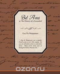 Bel Ami Or The History Of A Scoundrel