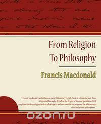 From Religion To Philosophy