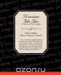 Hawaiian Folk Tales a Collection of Native Legends