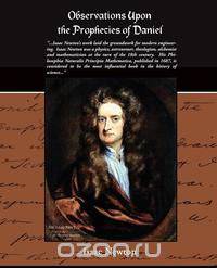 Observations Upon The Prophecies Of Daniel