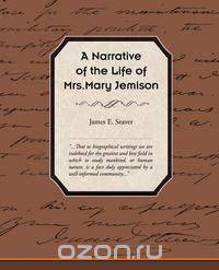 A Narrative of the Life of Mrs Mary Jemison