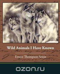 Wild Animals I Have Known