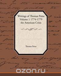 Writings of Thomas Paine Volume 1 1774-1779 the American Crisis