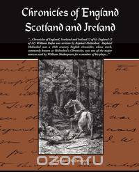 Chronicles of England Scotland and Ireland
