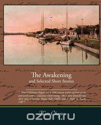 The Awakening and Selected Short Stories