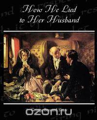 How He Lied to Her Husband