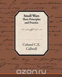 Small Wars Their Principles and Practice