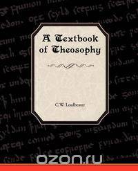 A Textbook of Theosophy
