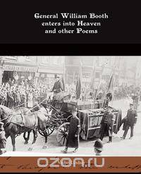 General William Booth enters into Heaven and other Poems