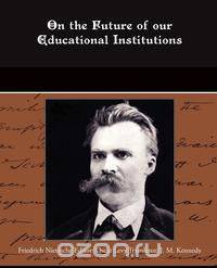 On the Future of our Educational Institutions