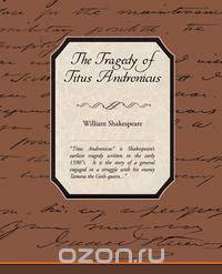 The Tragedy of Titus Andronicus