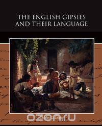 The English Gipsies and Their Language