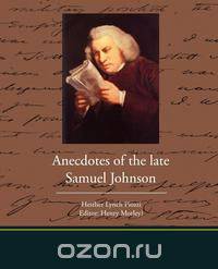 Anecdotes of the late Samuel Johnson