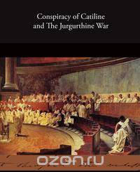 Conspiracy of Catiline and The Jurgurthine War