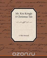 Mr. Kris Kringle a Christmas Tale