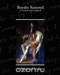 Royalty Restored or London under Charles II