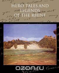 Hero Tales and Legends of the Rhine