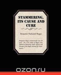 Stammering Its Cause and Cure