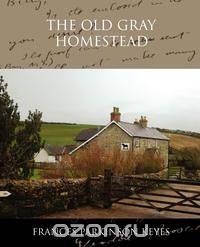 The Old Gray Homestead
