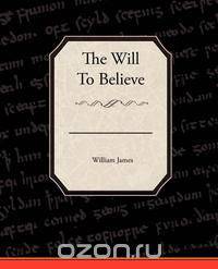 The Will To Believe