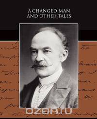 A Changed Man and Other Tales